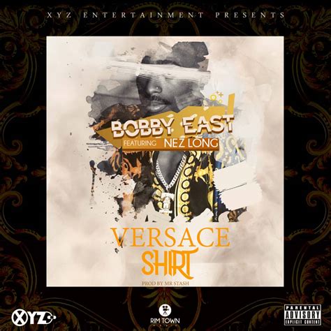 download versace shirt by bobby east mp3|BOBBY EAST FT NEZ LONG .